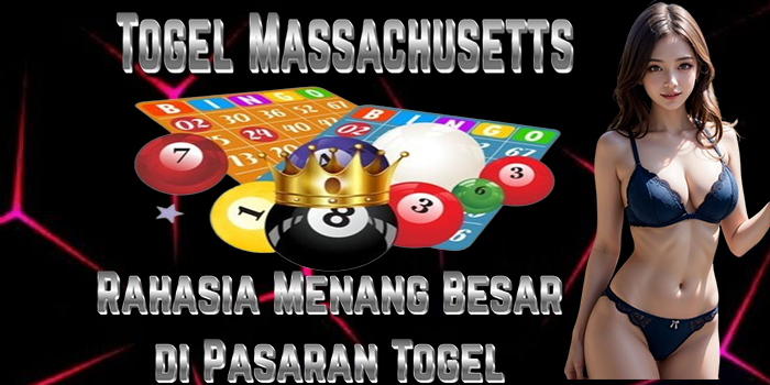 Togel Massachusetts – Rahasia Menang Besar di Pasaran Togel