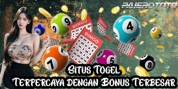 PAJEROTOTO – Situs Togel Terpercaya dengan Bonus Terbesar
