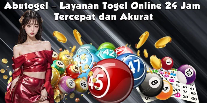 Abutogel – Layanan Togel Online 24 Jam Tercepat dan Akurat