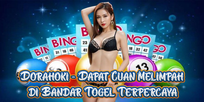 Dorahoki - Dapat Cuan Melimpah di Bandar Togel Terpercaya