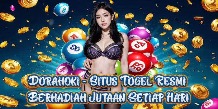 Dorahoki - Situs Togel Resmi Berhadiah Jutaan Setiap Hari