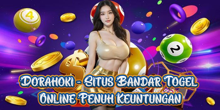 Dorahoki - Situs Bandar Togel Online Penuh Keuntungan