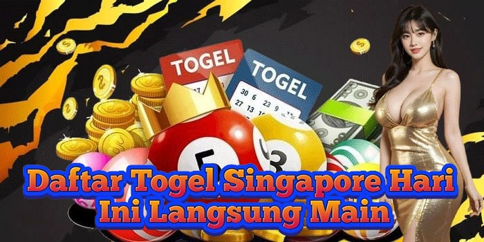 Daftar Togel Singapore Hari Ini Langsung Main