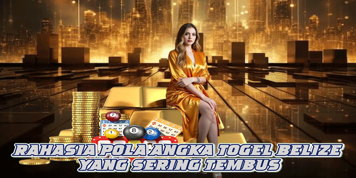 Rahasia Pola Angka Togel Belize yang Sering Tembus