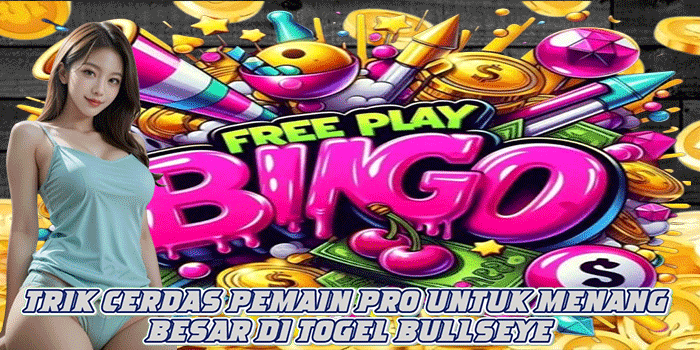 Trik Cerdas Pemain Pro Untuk Menang Besar di Togel Bullseye