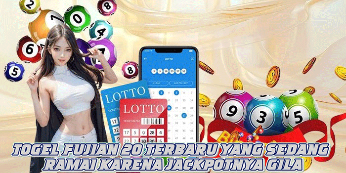 Togel Fujian 20 Terbaru yang Sedang Ramai Karena Jackpotnya Gila
