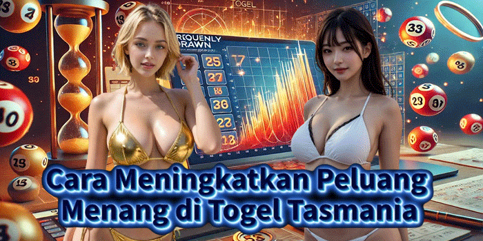 Cara Meningkatkan Peluang Menang di Togel Tasmania Cara Meningkatkan Peluang Menang di Togel Tasmania