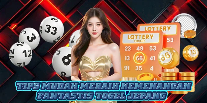 Tips Mudah Meraih Kemenangan Fantastis Togel Jepang Tips Mudah Meraih Kemenangan Fantastis Togel Jepang