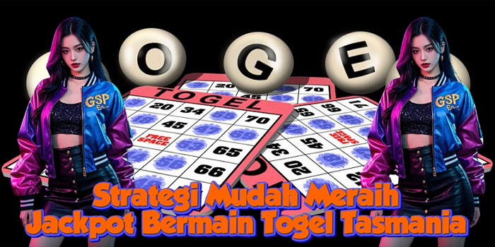 Strategi Mudah Meraih Jackpot Bermain Togel Tasmania Strategi Mudah Meraih Jackpot Bermain Togel Tasmania